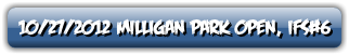 10-27-2012, MILLIGAN PARK OPEN - IFS #6